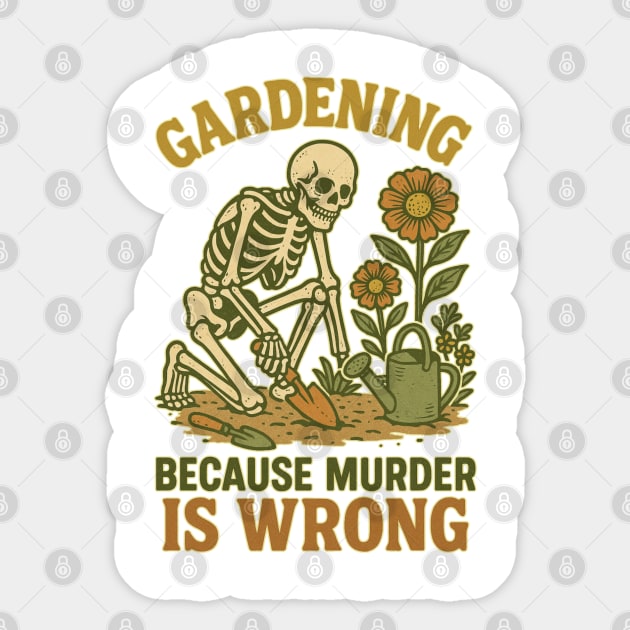 Gardening Because Murder Is Wrong – Retro Skeleton Sticker by Stylecombinator